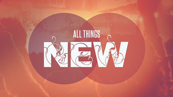 Behold He Makes All Things New
